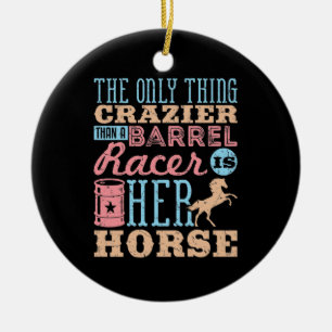 The Only Thing Crazier Than a Barrel Racer Horse Ceramic Tree Decoration