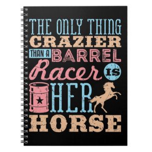 The Only Thing Crazier Than a Barrel Racer Horse Notebook