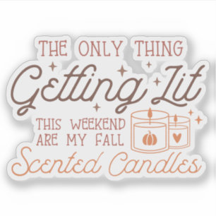 The Only Thing Getting Lit This Weekend Are My...