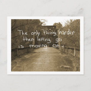 The only thing harder then letting go is moving on postcard