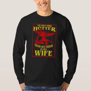 The Only Thing Hotter Than My Forge Is My Wife Bla T-Shirt