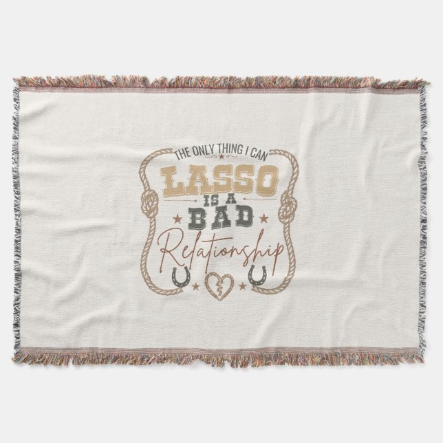 The Only Thing I Can Lasso Funny Western Design Throw Blanket (Front)