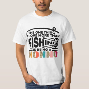 THE ONLY THING I LOVE IS  FISHING NONNO. T-Shirt