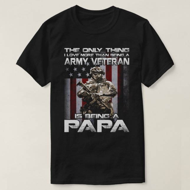 the only thing I love more than army veteran is be T-Shirt (Design Front)