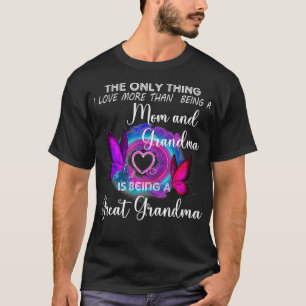 The only thing I love more than being a mum great T-Shirt