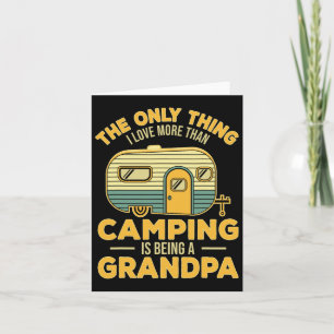 The Only Thing I Love More Than Camping Is Being A Card
