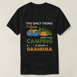 The Only Thing I Love More Than Camping  T-Shirt