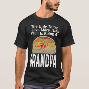The Only Thing I Love More Than Chilli Is Being A T-Shirt