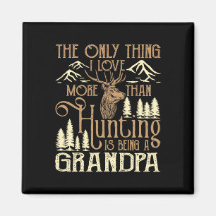 The Only Thing I Love More Than Hunting Is Being A Magnet