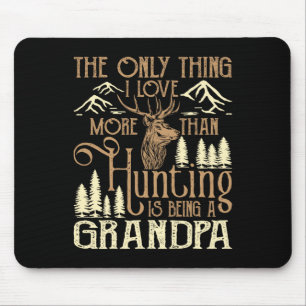 The Only Thing I Love More Than Hunting Is Being A Mouse Mat