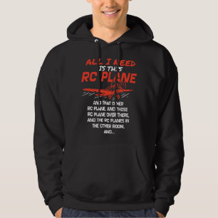 The Only Thing I Need Is This RC Plane Hoodie