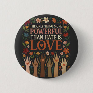 The Only Thing More Powerful Than Hate is Love 6 Cm Round Badge