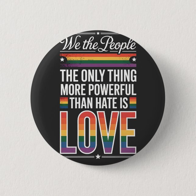 The Only Thing More Powerful Than Hate Is Love  6 Cm Round Badge (Front)