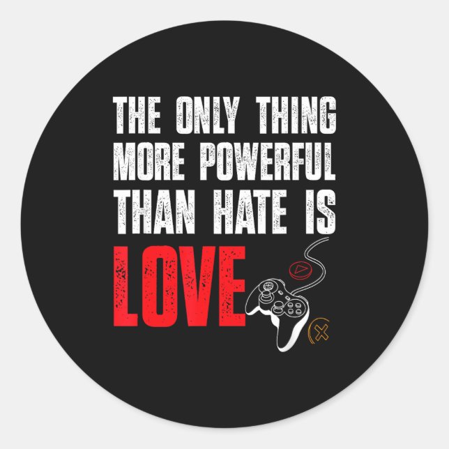 The only thing more powerful than hate is love classic round sticker (Front)