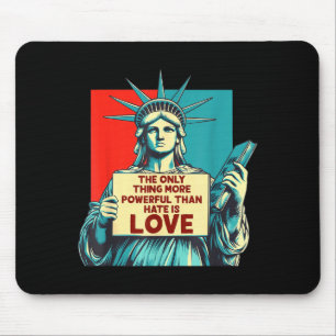 The only thing more powerful than hate is love mouse mat