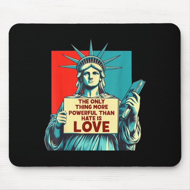 The only thing more powerful than hate is love  mouse mat (Front)