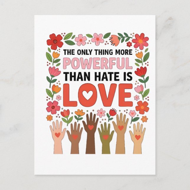 The Only Thing More Powerful Than Hate is Love Postcard (Front)