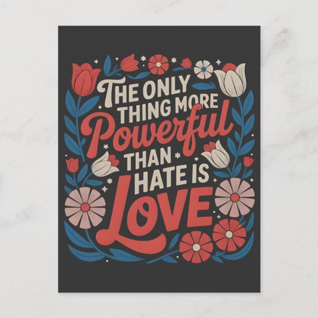 The Only Thing More Powerful Than Hate is Love Postcard (Front)