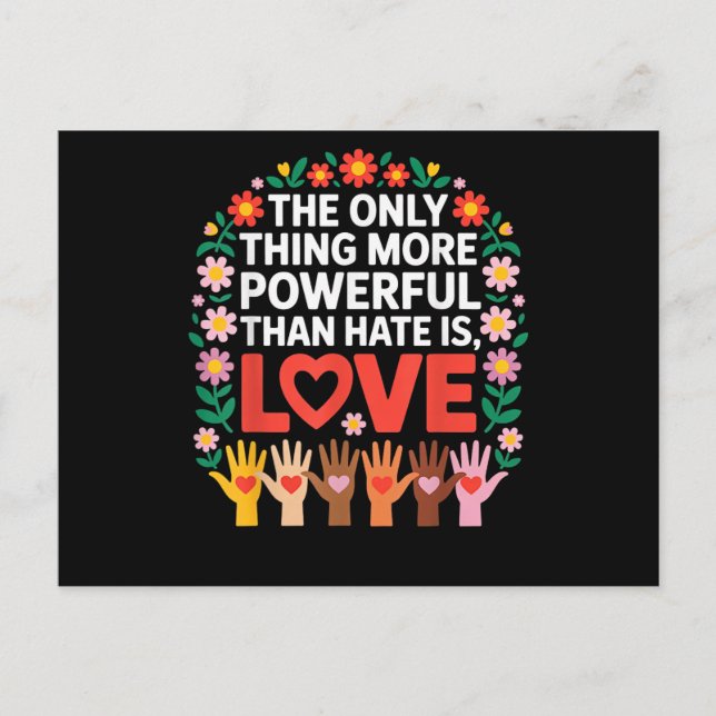 The Only Thing More Powerful Than Hate is Love Quo Postcard (Front)