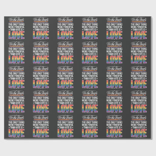 The Only Thing More Powerful Than Hate Is Love Wrapping Paper