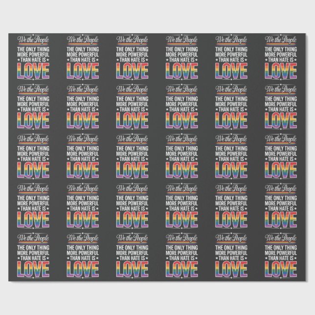 The Only Thing More Powerful Than Hate Is Love   Wrapping Paper (Flat)