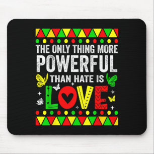 The only thing more powerful than hate is loveThe Mouse Mat