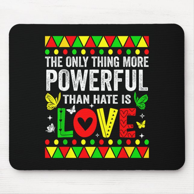 The only thing more powerful than hate is loveThe  Mouse Mat (Front)