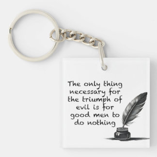 The only thing necessary for the triumph of evil key ring