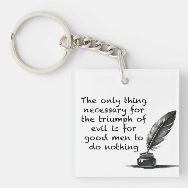 The only thing necessary for the triumph of evil key ring (Front)