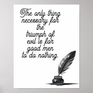 The only thing necessary for the triumph of evil poster