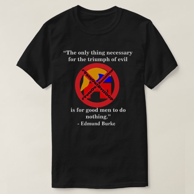 The only thing necessary for the triumph of evil.. T-Shirt (Design Front)