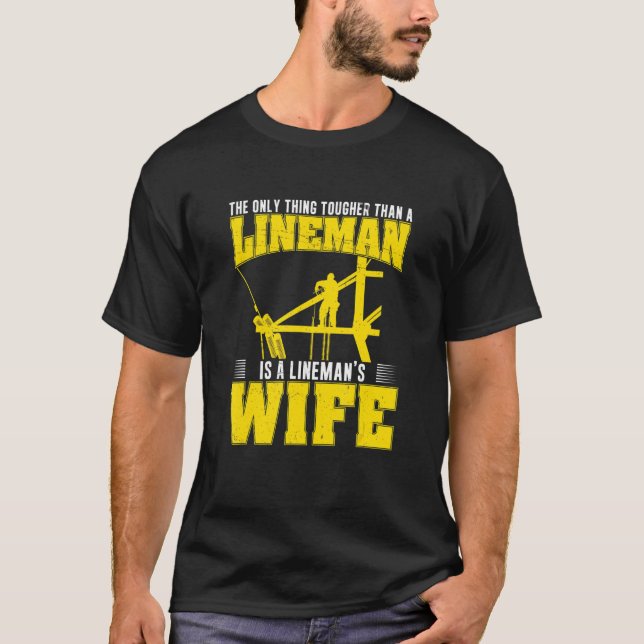 The Only Thing Tougher Than A  Powerline Worker Li T-Shirt (Front)