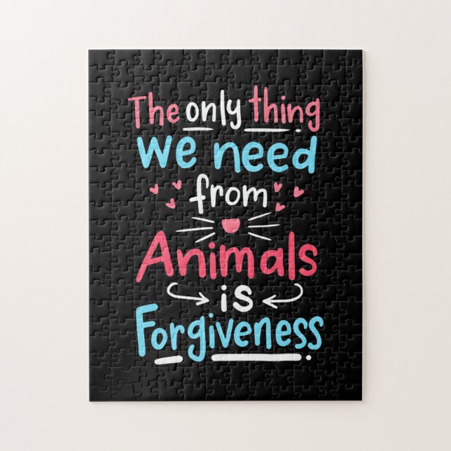 The Only Thing We Need From Animals Is Forgiveness Jigsaw Puzzle (Vertical)