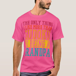 The Only Think I Like More Than Sudoku Is Being A T-Shirt