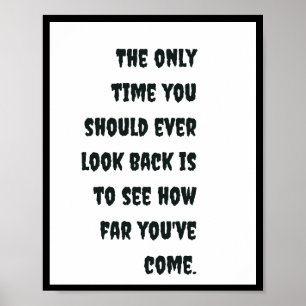 The only time you should ever look back is to see  poster
