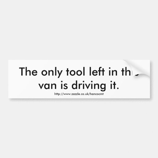 Image of The only tool... Bumper Sticker
