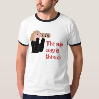 The only way is through T-Shirt