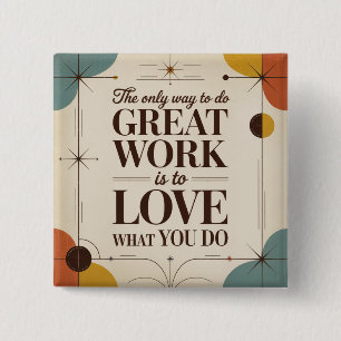 The Only Way To Do Great Work 15 Cm Square Badge