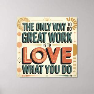The Only Way To Do Great Work Canvas Print