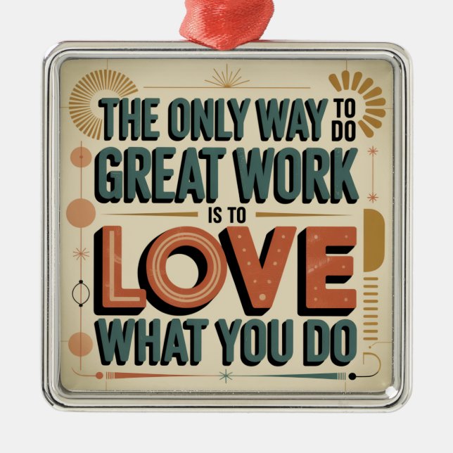 The Only Way To Do Great Work Metal Tree Decoration (Front)