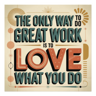 The Only Way To Do Great Work Photo Print