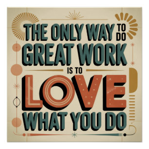 The Only Way To Do Great Work Poster