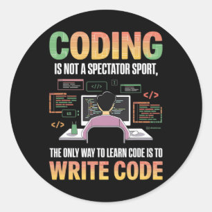 The Only Way To Learn Code Is To Code It Computer  Classic Round Sticker