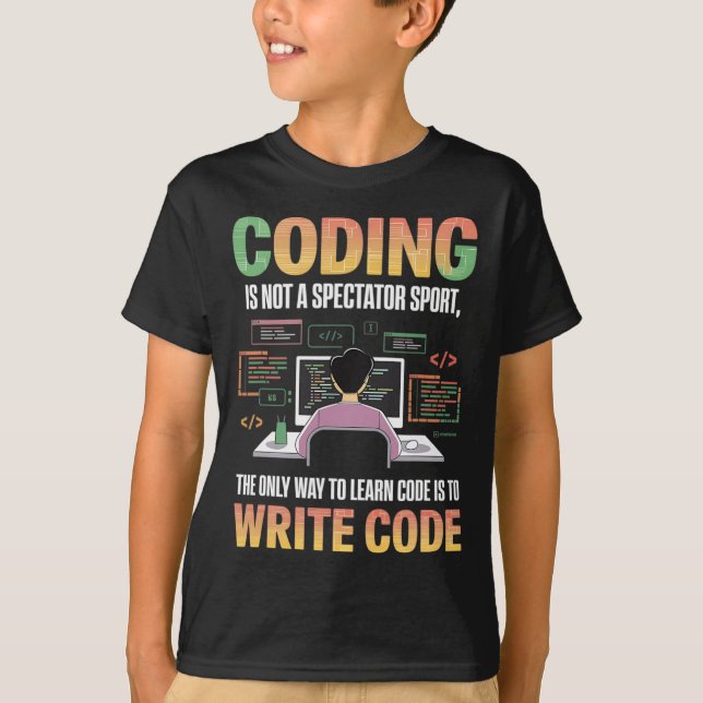The Only Way To Learn Code Is To Code It Computer  T-Shirt (Front)