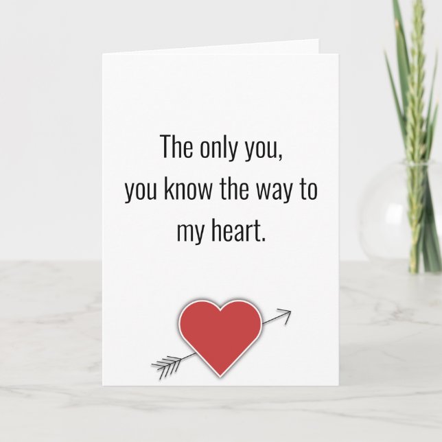 The only you you know the way to my heart.valentin holiday card (Front)