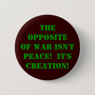 The opposite of war 6 cm round badge