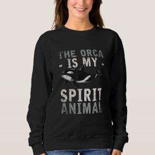 The Orca Is My Spirit Animal Orca Sweatshirt