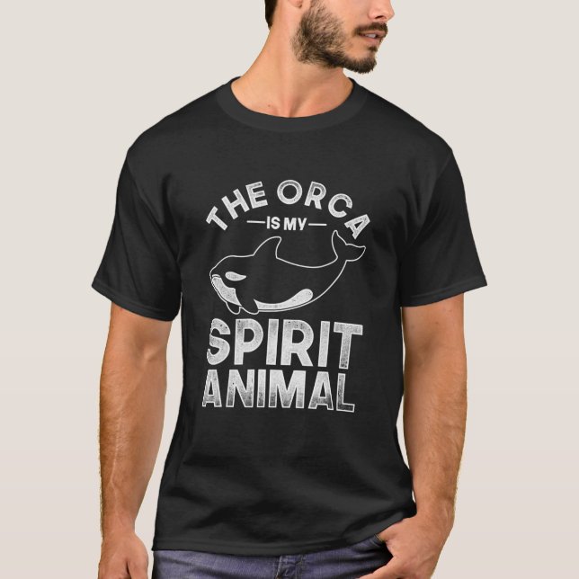 The Orca Is My Spirit Animal Orca T-Shirt (Front)