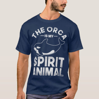 The Orca Is My Spirit Animal Orca  T-Shirt