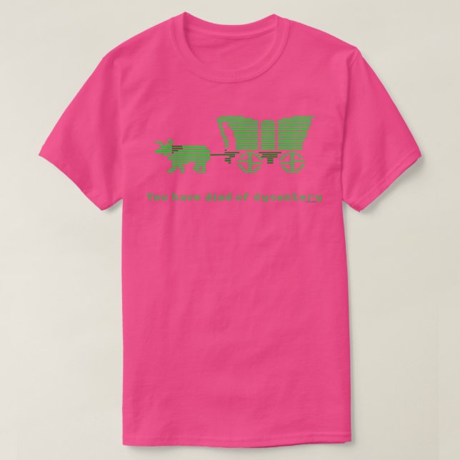 The Oregon Trail You have died of dysentery T-Shirt (Design Front)